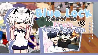 [] Blue Lock React To F! y/n as Yoon Garam [1/1] Gacha Reaction