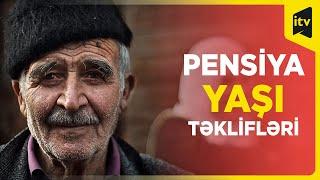 Pensiya yaşı neçə olmalıdır?