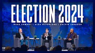 Election 2024 (Panel) - Mark Cowart | Alex McFarland | Calvin Johnson