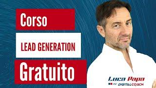 Corso LEAD GENERATION gratuito in 20 minuti: strategie per trovare nuovi clienti online