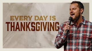 Everyday is Thanksgiving | Pastor Caleb Culver