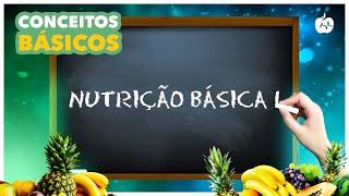 Curso de Nutrição Básica I - Conceitos Iniciais