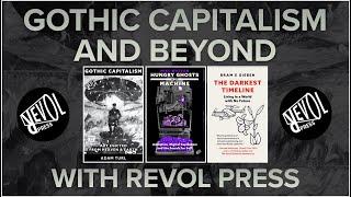 GOTHIC CAPITALISM AND BEYOND (w/ Revol Press, ft. Mike Watson, Bram E. Gieben, Adam Turl)