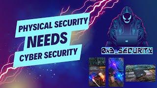 Why Your Physical Security Strategy Is Incomplete Without Cybersecurity