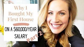 PART 2: My Story: Why I Bought My FIrst House on a $60,000 Dollar a Year Salary