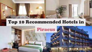 Top 10 Recommended Hotels In Piraeus | Best Hotels In Piraeus