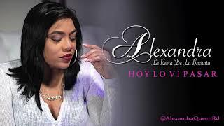 Alexandra La Reina De La Bachata -  Hoy Lo Vi Pasar