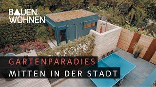 Garten Paradies mitten in der Stadt I BAUEN & WOHNEN