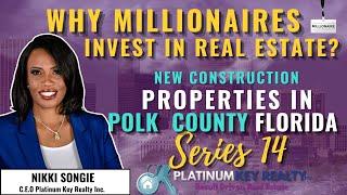 Why Millionaires invest in Real Estate? New Construction Communities in Polk County Florida.