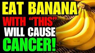 Never Eat Banana with This ! Cause Cancer and Dementia! 3 Best & Worst Food Recipe! Health Benefits