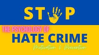 The Psychology of Hate Crimes: Understanding the Motivations and Prevention