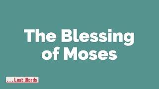 The Blessing of Moses | Last Words #1