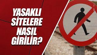 YASAKLI SİTELERE NASIL GİRİLİR? – ÇOK BASİT