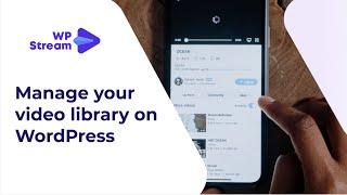 How To Manage Your WPSTREAM VIDEO LIBRARY