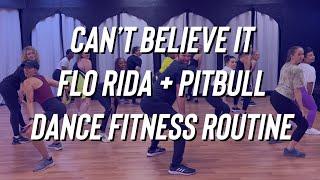 Can't Believe It - Flo Ride ft Pitbull - Dance Fitness - Zumba - Turn Up - Easy TikTok - FitDance