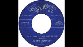 BUDDY BENNETT & THE MARGILATORS  OUR LOVE CAN NEVER BE