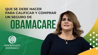 Que se Debe Hacer para Calificar y comprar un Seguro de ObamaCare - Opportunity Insurance