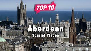 Top 10 Places to Visit in Aberdeen | Scotland - English