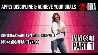 Apply Discipline & Achieve Your Goals with Dr. Lara Pence, Win The Mental Game Pt 1 / DEKA