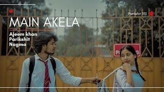 Main Akela(Official Video) Ajeem Khan ft.Nagma || Parikshit || Latest Sad Romantic Song 2024