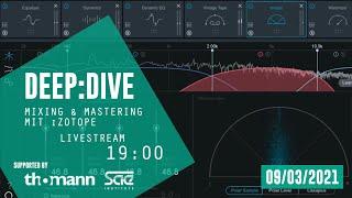 Deep:Dive – Mixing & Mastering mit iZotope I The Producer Network