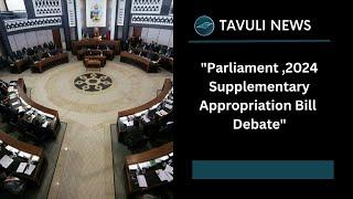 "Parliament , 2024 Supplementary Appropriation Bill Debate"