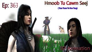 Ep:363"Hmoob tu cawm seej"tuas tuam tu nee tuag...full HD 1080 movie 3D 7/08/2024