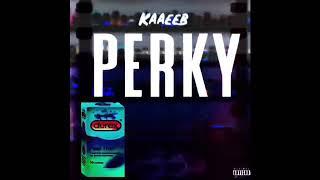 Kaaeeb - “Perk” (Official Audio)