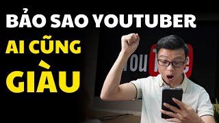 Những Nguồn Thu Nhập Béo Bở Khi Làm Youtube - Bảo Sao Youtuber Ai Cũng Giàu