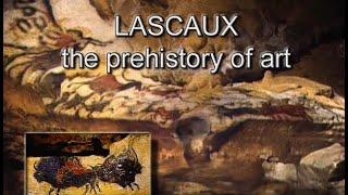 Lascaux - The Prehistory of Art