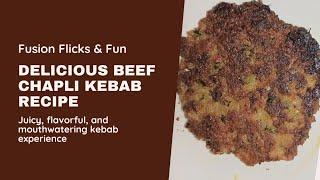 Beef chapli kebab recipe by fusion flicks & fun | juicy, flavorful and mouthwatering chapli kebab