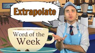 Word of the Week 33: Extrapolate