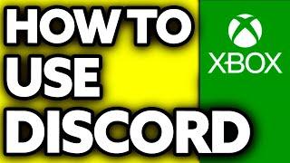 How To Use Discord on Xbox While Playing Games (2024)