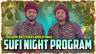 Sufi Night Program 2024 | Mohammed Sohail Khan Quadri | Quadri Brothers MSKQ India 