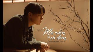 mà vẫn cô đơn (sleepless ver.) - Khải ft. Chí Hùng