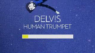 Delv!s - Human Trumpet (Official Lyric Video)