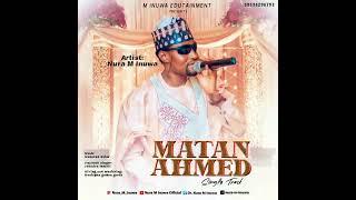 Nura M Inuwa - Matan Ahmed (Official Audio 2025)