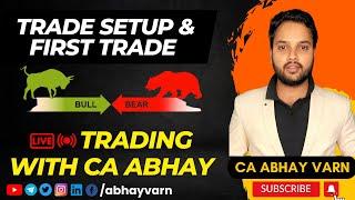 Trade Setup and First Trade | Nifty, Bank Nifty and Fin Nifty Live Trading | Trading with CA Abhay