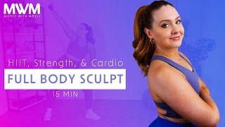 15-Minute Full Body Sculpt to the Beat! | HIIT, Strength, Cardio, Fun!