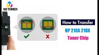 How to Transfer HP 218A 218X Toner Chip