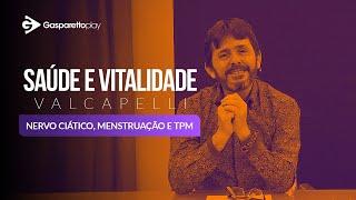 Saúde e Vitalidade: Nervo ciático, Menstruação e TPM - Gasparetto Play