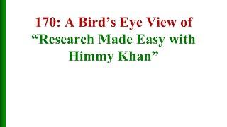 170 A Bird's Eye View of "Research Made Easy with Himmy Khan"