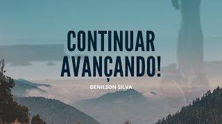 Continuar Avançando | Denilson Silva Oficial