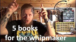 5 BOOKS [for the WHIPMAKER]