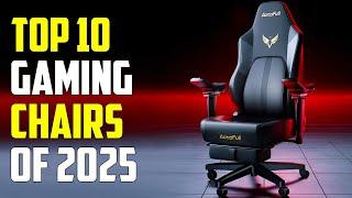 Top 10 Best Gaming Chairs for 2025