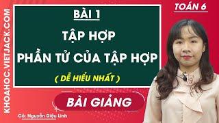 Tập hợp phần tử của tập hợp - Bài 1 - Toán học 6 - Cô Nguyễn Diệu Linh (DỄ HIỂU NHẤT)