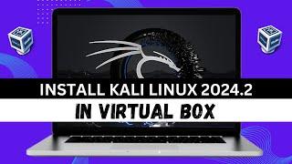 how to install Kali linux 2024.2 in virtual box