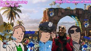 The Toaster Society Podcast - Episode 11 - The Many Crimes Of Sonic The Hedgehog