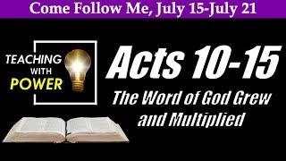 Acts 10-15  The Word of God Grew and Multiplied (Come Follow Me, July 15-July 21,)