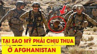 Tại sao Mỹ hùng mạnh mà phải CHỊU THUA ở Afghanistan ?